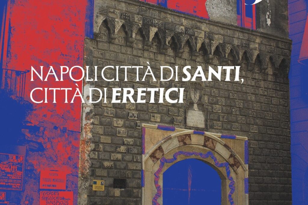 Napoli, città di Santi, città di Eretici
